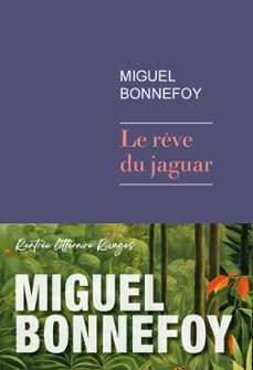 le reve du jaguar (prix femina 2024)-miguel bonnefoy-9782743664060