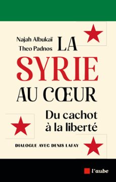 la syrie au cur (ebook)-denis lafay-najah albukaï-théo padnos-9782815967860