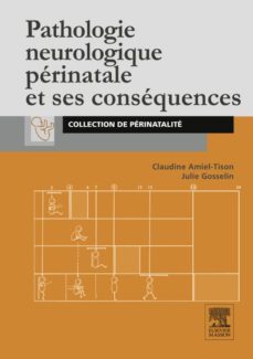 pathologie neurologique perinatale et ses consequences (ebook)-claudine amiel tison-julie gosselin-9782994100560