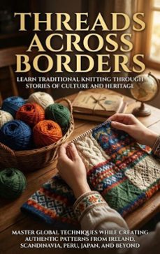threads across borders: learn traditional knitting through stories of culture and heritage (ebook)-wesley prescott-9783565138760