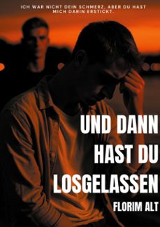 und dann hast du losgelassen (ebook)-florim alt-9783695166060