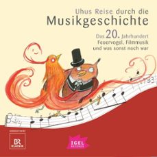 uhus reise durch die musikgeschichte. das 20. jahrhundert. feuervogel, filmmusik und was sonst noch war (2) (audiolibro)-silke wolfrum-katharina neuschaefer-sylvia schreiber-9783731399360