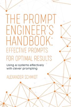 the prompt engineer's handbook: effective prompts for optimal results (ebook)-alexander schmidt-9783759819260