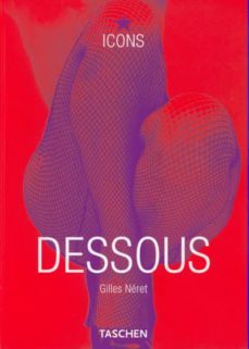 dessous: lingerie as erotic weapon-gilles neret-9783822812860