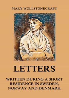letters written during a short residence in sweden, norway and denmark (ebook)-mary wollstonecraft-9783849649760