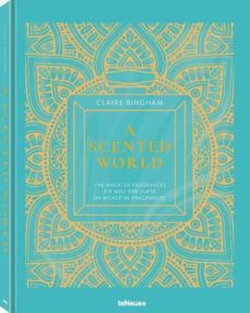 a scented world. the magic of fragances-claire bingham-9783961711260