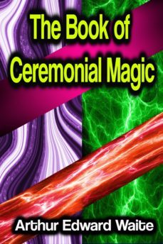 the book of ceremonial magic (ebook)-arthur edward waite-9783986472160