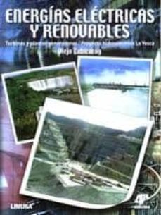 energias electricas y renovables: turbinas y plantas generadoras. proyecto hidroelectrico la yesca (4ª ed)-manuel viejo zubicaray-9786070501760