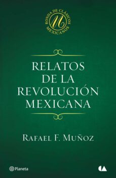 relatos de la revolución mexicana (ebook)-rafael f. muñoz-9786070723360