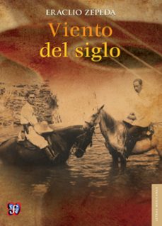viento del siglo (ebook)-eraclio zepeda-9786071647160