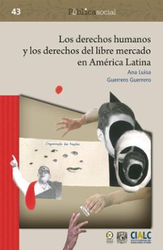 los derechos humanos y los derechos del libre mercado en america latina (ebook)-ana luisa guerrero guerrero-9786072629660