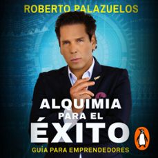 alquimia para el exito (audiolibro)-roberto palazuelos-9786073187060