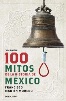 100 mitos de la historia de mexico (ebook)-francisco martin moreno-9786073849760