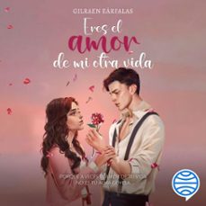 eres el amor de mi otra vida (audiolibro)-gilraen earfalas-9786073914260