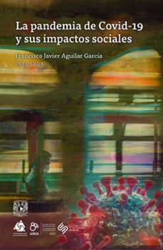 la pandemia de covid-19 y sus impactos sociales (ebook)-javier aguilar garcía-9786075872360