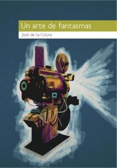 un arte de fantasmas (ebook)-jose de la colina-9786077818960