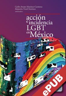 accion colectiva e incidencia lgbt en mexico (ebook)-alejandro natal martínez-9786078836260