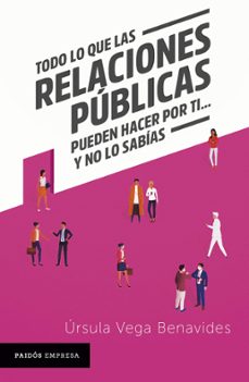 todo lo que las relaciones publicas pueden hacer por ti... y no lo sabias (ebook)-ursula vega benavides-9786124404160