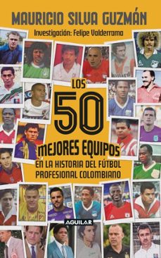 los 50 mejores equipos en la historia del futbol profesional colombiano (ebook)-mauricio silva-9786287794160