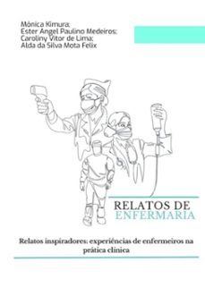 relatos de enfermaria (ebook)-kimura;ester angel paulino medeiros;caroliny vitor lima;alda silva mota felix de da mônica-9786501177960