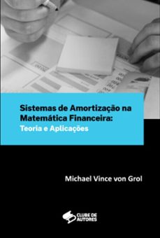 sistemas de amortizaço na matematica financeira: teoria e aplicaçes (ebook)-michael vince von grol-9786501336060
