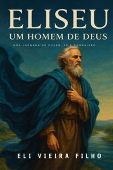eliseu, um homem de deus (ebook)-eli vieira filho-9786501564760