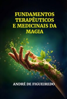 fundamentos  terapeuticos e medicinais  da magia (ebook)-andré de figueredo-9786501666860