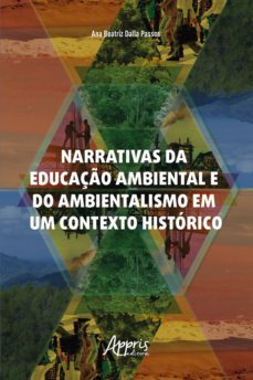 narrativas da educaço ambiental e do ambientalismo em um contexto historico (ebook)-ana beatriz dalla passos-9786525012360