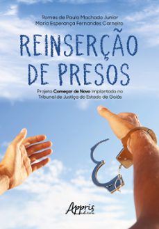 reinserço de presos: projeto começar de novo implantado no tribunal de justiça do estado de goias (ebook)-romes de paula machado junior-maria esperança fernandes carneiro-9786525042060
