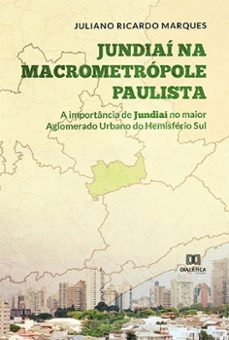 jundiai na macrometropole paulista (ebook)-juliano ricardo marques-9786525219660