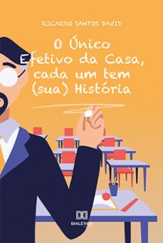 o unico efetivo da casa, cada um tem (sua) historia (ebook)-ricardo santos david-9786525259260