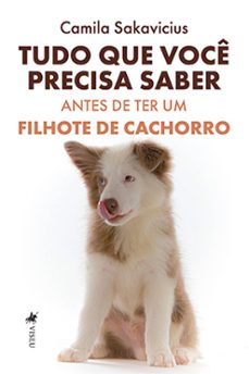 tudo que voce precisa saber antes de ter um filhote de cachorro (ebook)-camila sakavicius-9786525477060