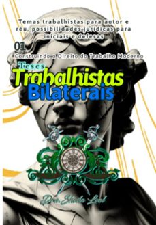 teses trabalhistas: construindo o direito do trabalho moderno (ebook)-sheila gomes leal vasconcelos-9786526638460