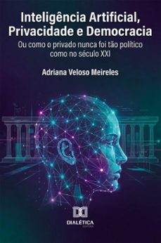 inteligência artificial, privacidade e democracia-adriana veloso meireles-9786527099260