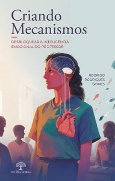 criando mecanismos para desbloquear a inteligência emocional do professor (ebook)-rodrigo rodrigues gomes-9786528605460