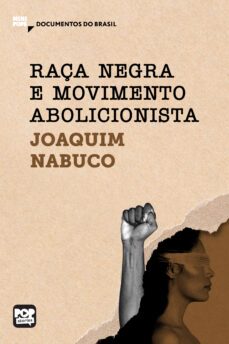 raça negra e movimento abolicionista: trechos selecionados de "o abolicionismo" (ebook)-joaquim nabuco-9786554112260