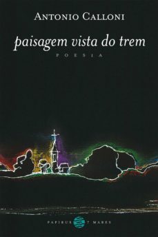 paisagem vista do trem (ebook)-antonio calloni-9786555920260