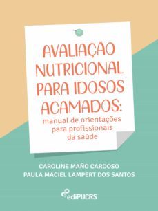 avaliação nutricional para idosos acamados: manual de orientações para profissionais da saúde (ebook)-caroline maño cardoso-paula maciel lampert dos santos-9786556230160