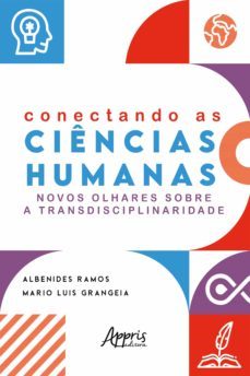 conectando as ciencias humanas: novos olhares sobre a transdisciplinaridade (ebook)-albenides ramos-mario luis grangeia-9786558203360