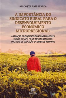 a importância do sindicato rural para o desenvolvimento econômico microrregional (ebook)-márcio josé alves de sousa-9786559563760