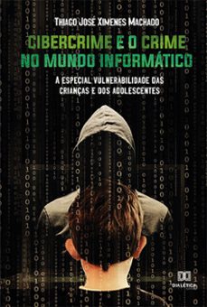 cibercrime e o crime no mundo informatico (ebook)-thiago josé ximenes machado-9786559567560