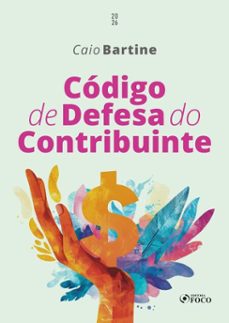 código de defesa do contribuinte - 1ª ed - 2026-caio bartine-9786561209960