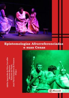 epistemologias afrorreferenciadas e suas cenas (ebook)-adélia aparecida da silva carvalho-adriana moreira-emerson de paula-9786586723960