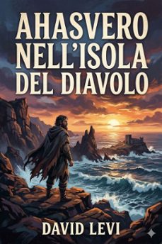 ahasvero nell'isola del diavolo: versi / preceduti da uno studio su l'ebraismo e la rivoluzione francese (ebook)-9786726022960