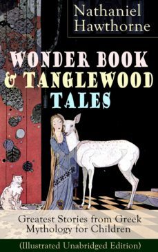 wonder book &amp; tanglewood tales  greatest stories from greek mythology for children (illustrated unabridged edition) (ebook)-9788026838760
