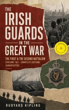 the irish guards in the great war: the first &amp; the second battalion (volume 1&amp;2 - complete edition)-rudyard kipling-9788026843160