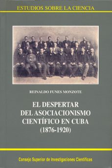 el despertar del asociacionismo cientifico en cuba (1876-1920)-reinaldo funes monzote-9788400082260