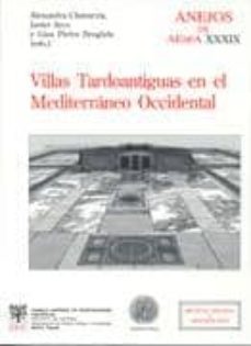 villas tardoantiguas en el mediterraneo occidental (anejos del ac chivo español de arqueologia xxxix)-9788400084660