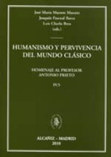 humanismo y pervivencia del mundo clasico iv.5: homenaje al profe sor antonio prieto-9788400087760