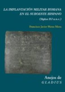 la implantacion militar romana en el suroeste hispano (siglos ii-i a.n.e.) (ebook)-francisco javier heras mora-9788400104160